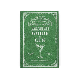 THE CURIOUS BARTENDER'S GUIDE TO GIN